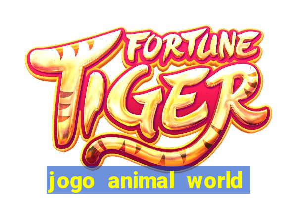 jogo animal world paga mesmo